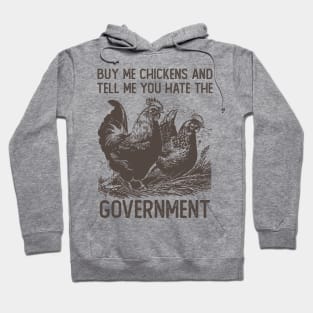 Buy Me Chickens And Tell Me You Hate The Government Hoodie